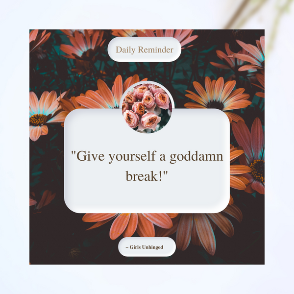 Reminder: Give yourself a break!